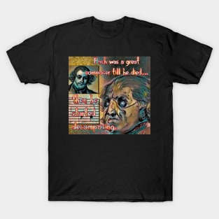 Bach WAS a Great Composer T-Shirt